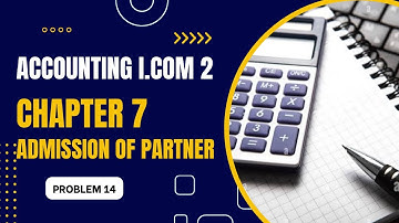 Problem 14 | Chapter 7 Admission of Partner | I.COM Part 2 Accounting