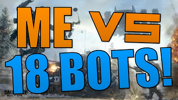BO3 - Me VS 18 Bots! - [NUK3TOWN]
