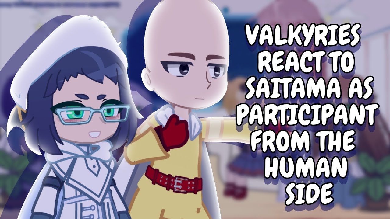 Valkyries React To Saitama As Participant From The Human Side // Gacha Club