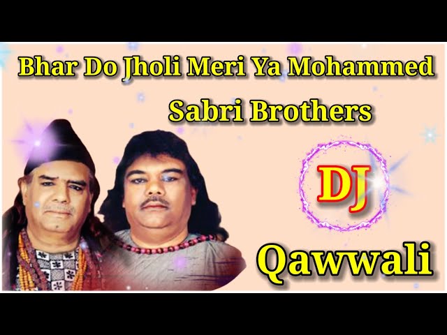 Bhar Do Jholi Meri Ya Mohammed || Sabri Brothers || Dj Qawwali class=