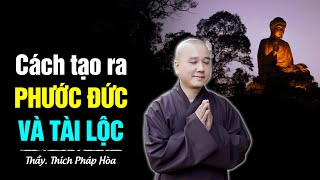 Cách tạo ra Phước Đức và Tài Lộc - Thầy Thích Pháp Hòa