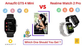 Amazfit GTS 4 Mini Vs Realme Watch 2 Pro - Full Comparison, Review