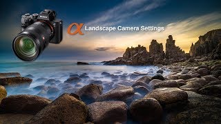 Camera Settings for Shooting Landscapes  Sony Alpha Tutorial