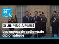 Xi jinping en visite  paris  quels enjeux   france 24