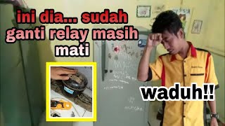 ini dia...sudah ganti relay masih mati