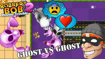 Robbery bob 2 Ghost vs Ghost - Part 2