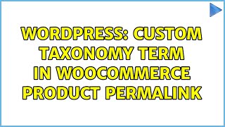 Wordpress: Custom taxonomy term in WooCommerce product permalink (2 Solutions!!)