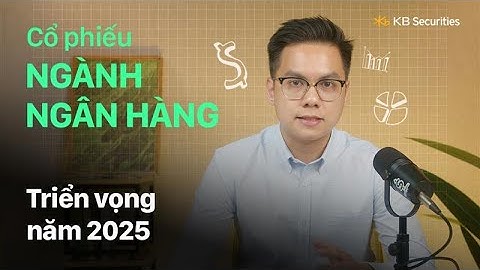 Triển vọng cổ phiếu Ngành Ngân hàng 2025