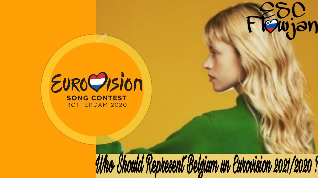 Who Should Represent Belguim in Eurovision 2021/2020 ?? 🇧🇪 ...