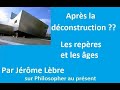 Après la déconstruction ?? Les repères et les âges