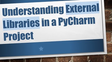 Understanding External Libraries in a PyCharm Project