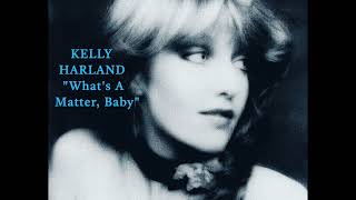 Miniatura del video "Kelly Harland - What's A Matter, Baby"