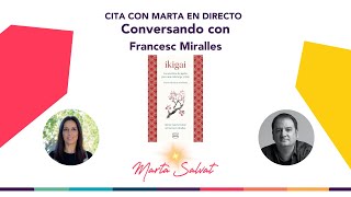 Descubriendo el IKIGAI con Francesc Miralles &amp; Marta Salvat #martasalvat #francescmiralles