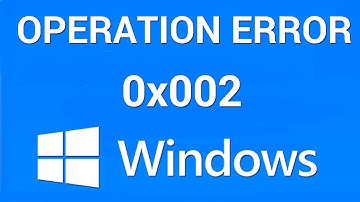 How to Fix Operation Failed Error 0x00000002