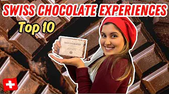 TOP 10 CHOCOLATE EXPERIENCES in Switzerland  | Ultimate Swiss Chocolate Guide