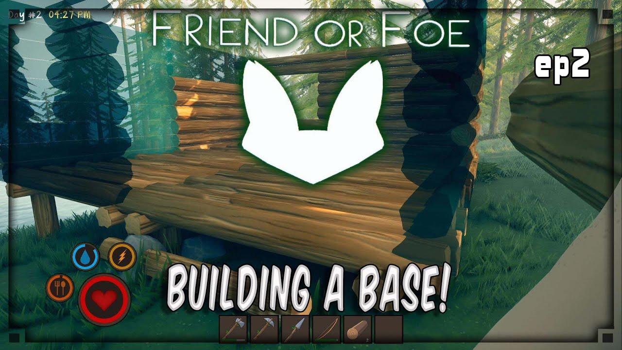 Friend or Foe - ep2 Building a base! - Survive | Build | Explore