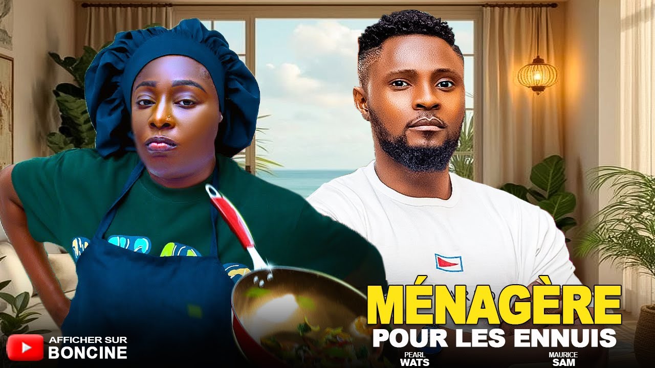 MÉNAGÈRE POUR LES ENNUIS - Derniers films Nollywood 2025 en français -MAURICE SAM/PEARL #trending
