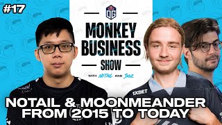 N0tail and MoonMeander, from 2015 to today | OG's Monkey Business Show Episode 17