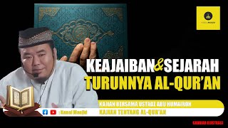 Keajaiban & Sejarah Turunnya Al - Qur'an kajian bersama Ustadz Abu Humairoh