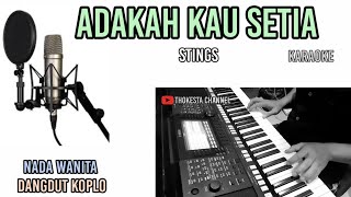 ADAKAH KAU SETIA-STING KARAOKE KOPLO NADA WANITA