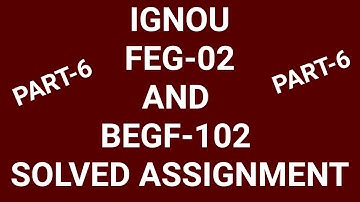 IGNOU FEG-02 AND BEGF-102 SOLVED ASSIGNMENT 2019-20 BA BCOM BSC BCA BSW BTS FULLY SOLVED FREE PART-6