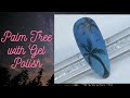 Palm Tree Nails | Palm Tree Gel Polish Design | Summer Nail | Accent Nail