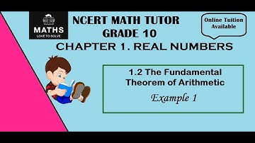 CLASS 10 CHAPTER 1 REAL NUMBERS- THE FUNDAMENTAL THEOREM OF ARITHMETIC- EXAMPLE 1