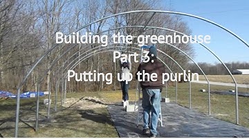 Building the Greenhouse   Part 3: Putting up the purlin