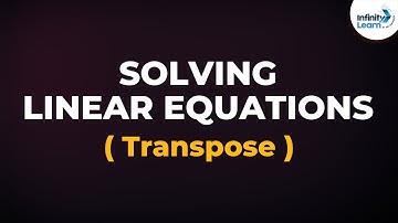 How to Use the Transpose Method to Solve a Linear Equation? | Don