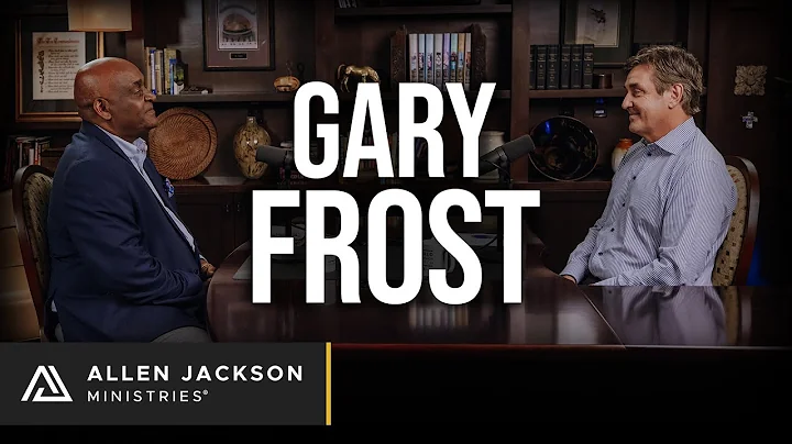 Gary Frost | Allen Jackson Ministries Podcast