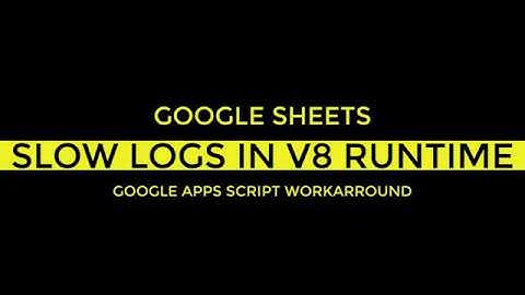 Google Sheets Slow Logger Solution V8 Apps Script Version