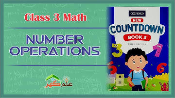 Number Operations -- Class 3 Math -- Lecture 1  ++ Ilm Ka Ghar -- علم کا گھر  ++