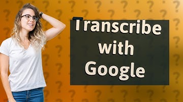 Can Google transcribe audio to text?