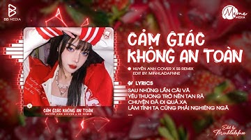 Cảm Giác Không An Toàn (SS Remix) - Huyền Anh Cover | Hạnh Phúc Khó Tìm Lắm Remix
