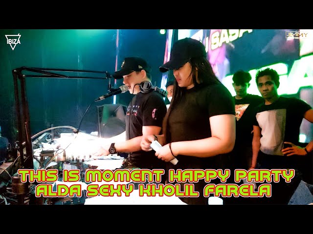 THIS IS MOMENT HAPPY PARTY  ALDA SEXY KHOLIL FARELA BY DJ JIMMY ON THE MIX class=