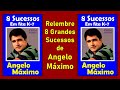 ANGELO MÁXIMO (8 Sucessos Insquecíveis)