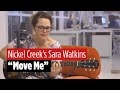 Nickel Creek's Sara Watkins Performs "Move Me"