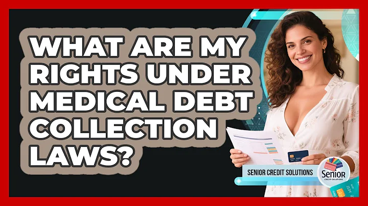 What Are My Rights Under Medical Debt Collection Laws? - Senior Credit Solutions
