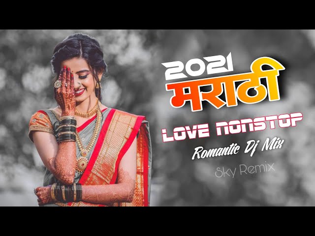 Marathi Love Mashup 2021 | Best Marathi Love Remix Nonstop | Marathi Romantic Nonstop-Part-3 class=