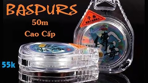 | 55k | Cước Thẻo TRUYỀN KỲ BASPURS 50M CAO CẤP - CÔNG NGHỆ NHẬT BẢN _  FLUOROCARBON Cao Cấp