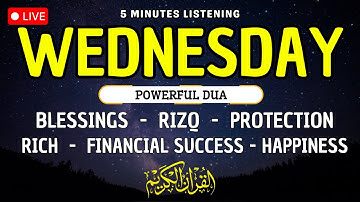 WEDNESDAY DUA - TO OPEN 99 DOORS OF RIZQ - DUA FOR RIZQ, SUCCESS, BLESSING, PROTECTION & HAPPINESS