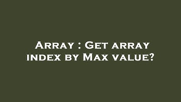 Array : Get array index by Max value?