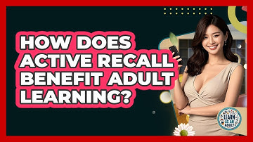 How Does Active Recall Benefit Adult Learning? - Learn As An Adult