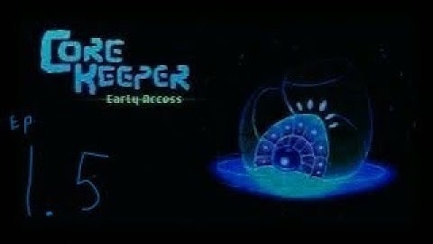 Core Keeper Ep.1.5   mining, mining, mining and more mining.