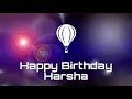 Happy birt.ay harsha birt.ay greetings whats app status