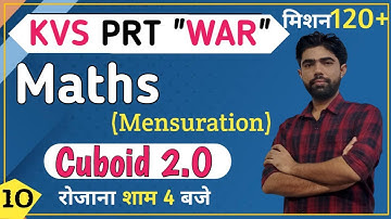 #7 KVS Maths : Mensuration |Topic : Cuboid | Part 3 | The Zorawar Classes |By Satyam Sir
