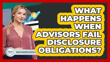 What Happens When Advisors Fail Disclosure Obligations?