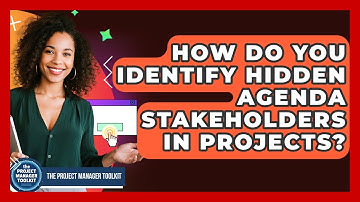 How Do You Identify Hidden Agenda Stakeholders In Projects? - The Project Manager Toolkit