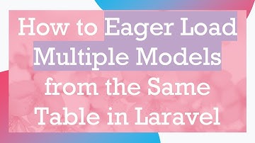 How to Eager Load Multiple Models from the Same Table in Laravel