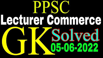 PPSC Lecturer Commerce GK Part Solved 05-06-2022| PPSC Lecturer Commerce Solved paper